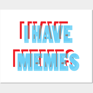 I Have Memes Posters and Art